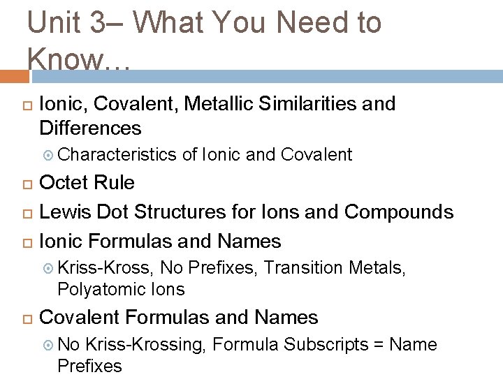 Unit 3– What You Need to Know… Ionic, Covalent, Metallic Similarities and Differences Characteristics