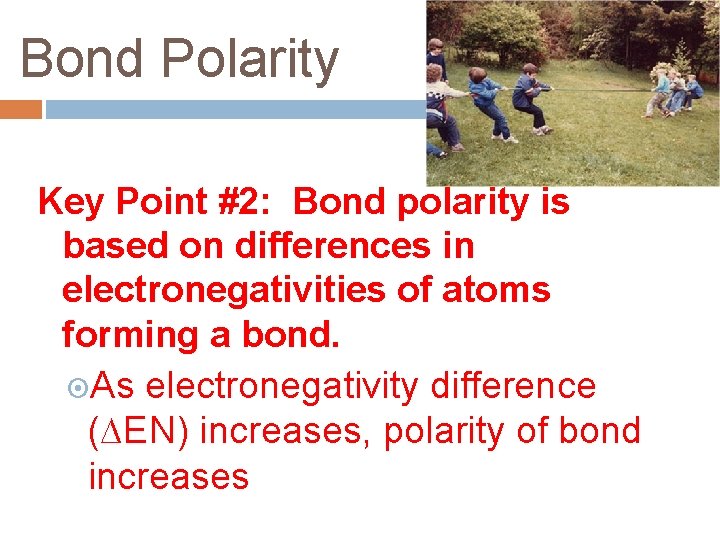 Bond Polarity Key Point #2: Bond polarity is based on differences in electronegativities of