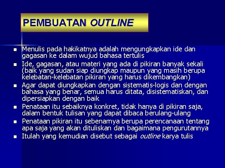 PEMBUATAN OUTLINE n n n Menulis pada hakikatnya adalah mengungkapkan ide dan gagasan ke