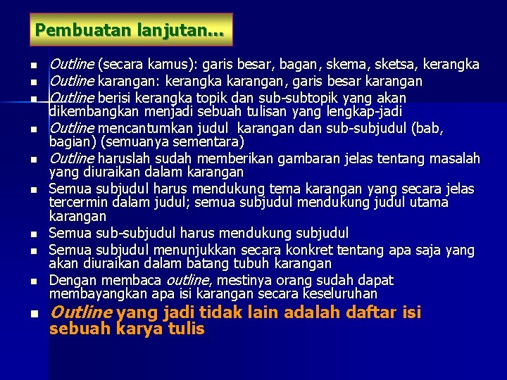 Pembuatan lanjutan… n n n n n Outline (secara kamus): garis besar, bagan, skema,