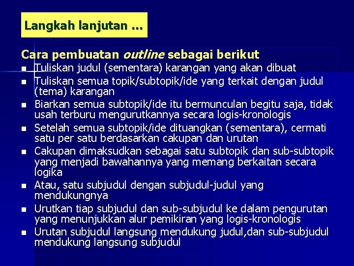 Langkah lanjutan … Cara pembuatan outline sebagai berikut n n n n Tuliskan judul