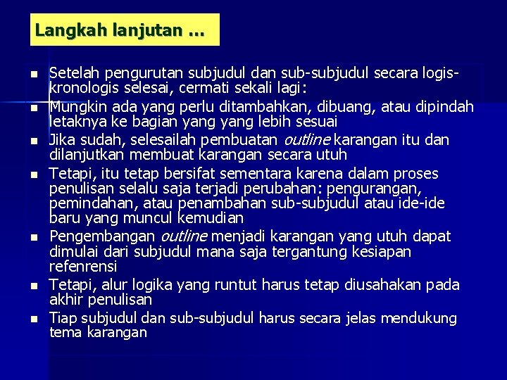 Langkah lanjutan … n n n n Setelah pengurutan subjudul dan sub-subjudul secara logiskronologis