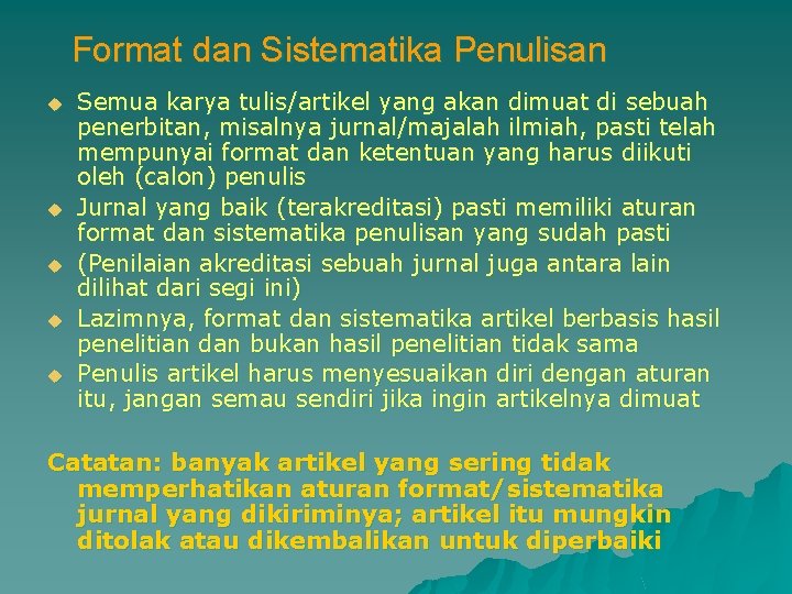 Format dan Sistematika Penulisan u u u Semua karya tulis/artikel yang akan dimuat di