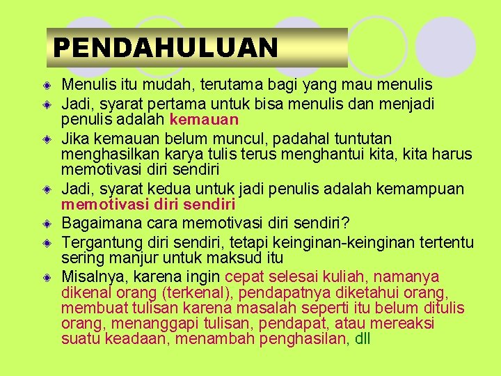 PENDAHULUAN Menulis itu mudah, terutama bagi yang mau menulis Jadi, syarat pertama untuk bisa