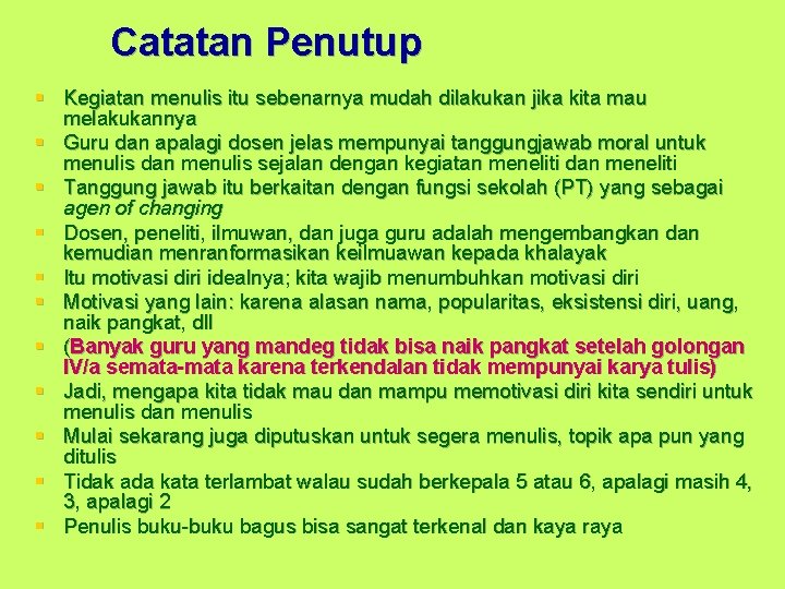 Catatan Penutup § Kegiatan menulis itu sebenarnya mudah dilakukan jika kita mau melakukannya §