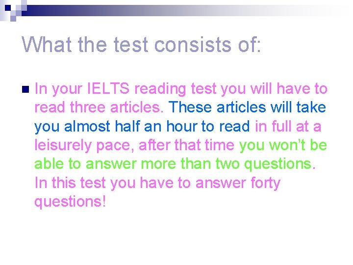 What the test consists of: n In your IELTS reading test you will have