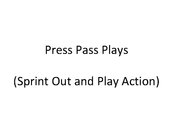 Press Pass Plays (Sprint Out and Play Action) 