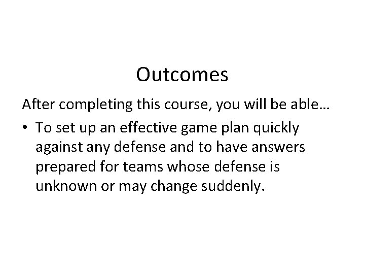Outcomes After completing this course, you will be able… • To set up an