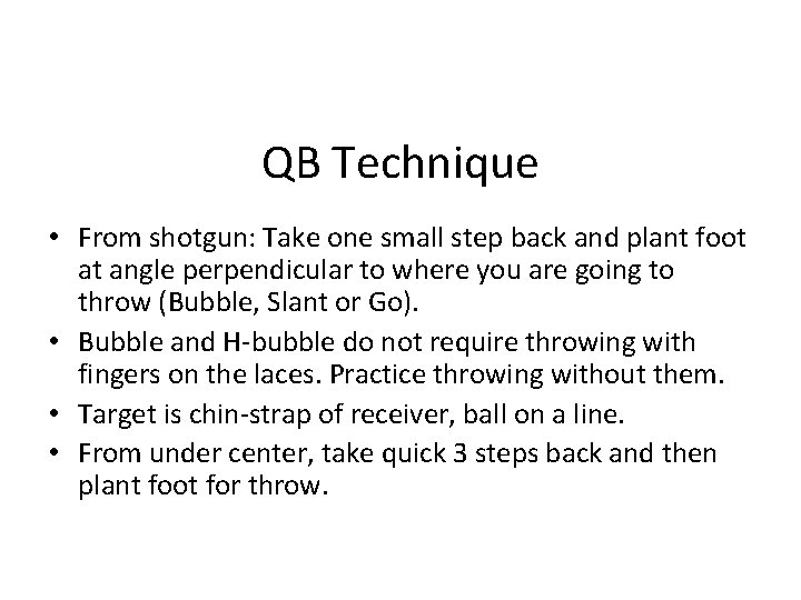 QB Technique • From shotgun: Take one small step back and plant foot at