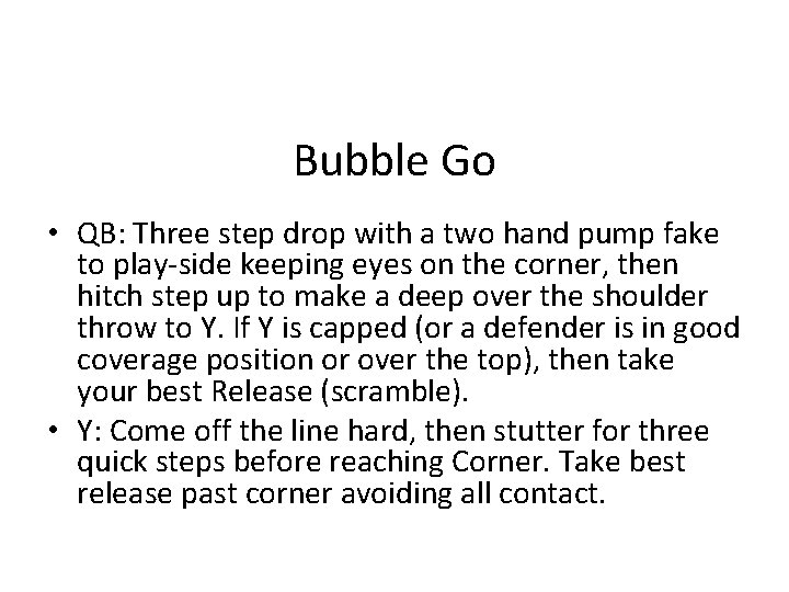 Bubble Go • QB: Three step drop with a two hand pump fake to