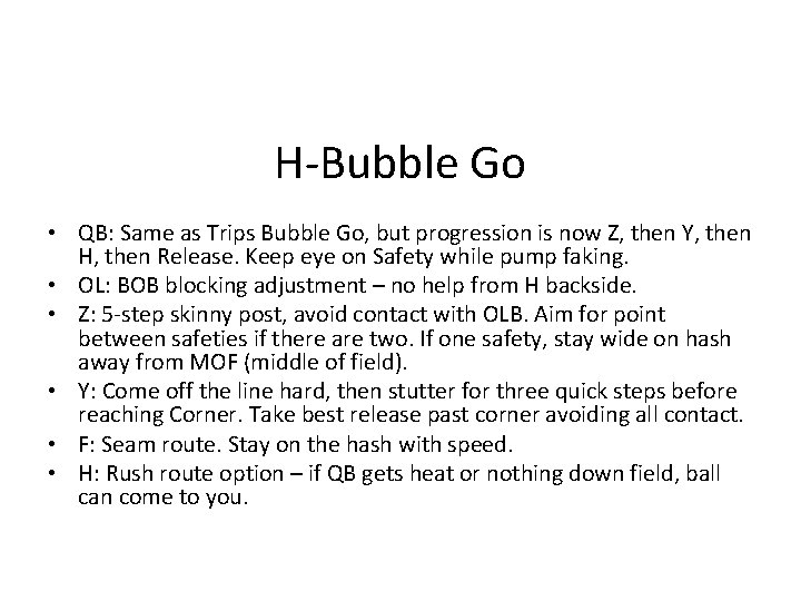 H-Bubble Go • QB: Same as Trips Bubble Go, but progression is now Z,