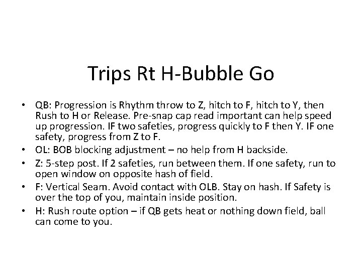 Trips Rt H-Bubble Go • QB: Progression is Rhythm throw to Z, hitch to