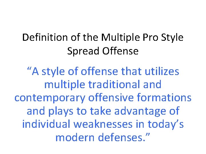 Definition of the Multiple Pro Style Spread Offense “A style of offense that utilizes