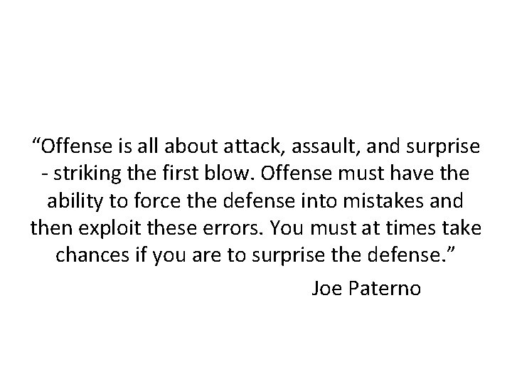 “Offense is all about attack, assault, and surprise - striking the first blow. Offense