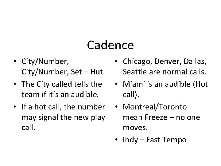 Cadence • City/Number, Set – Hut • The City called tells the team if