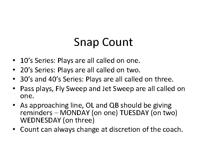 Snap Count 10’s Series: Plays are all called on one. 20’s Series: Plays are