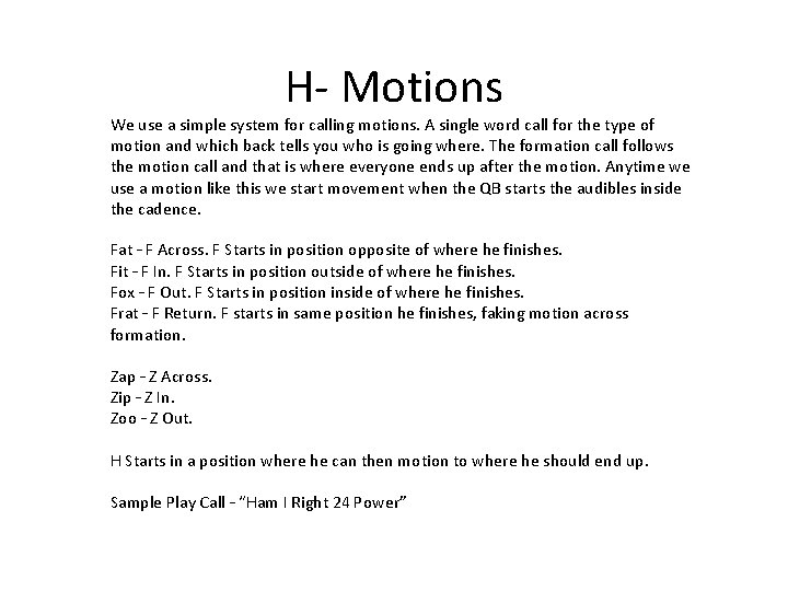 H- Motions We use a simple system for calling motions. A single word call