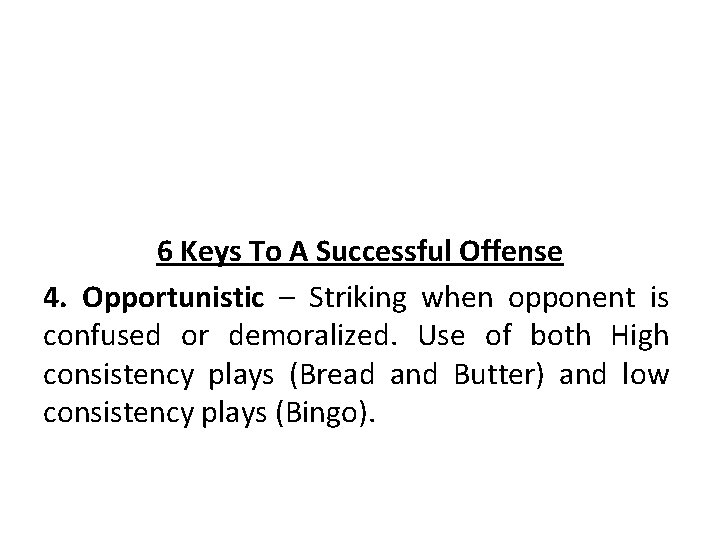 6 Keys To A Successful Offense 4. Opportunistic – Striking when opponent is confused