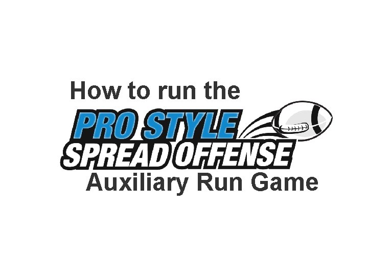 How to run the Auxiliary Run Game 