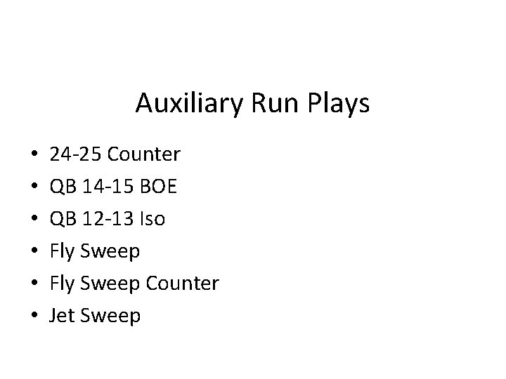 Auxiliary Run Plays • • • 24 -25 Counter QB 14 -15 BOE QB