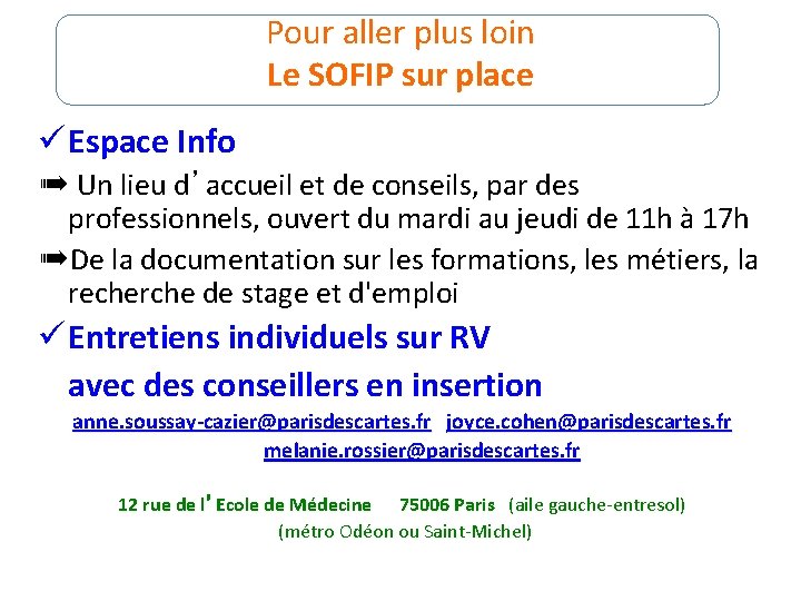 Pour aller plus loin Le SOFIP sur place ü Espace Info ➠ Un lieu