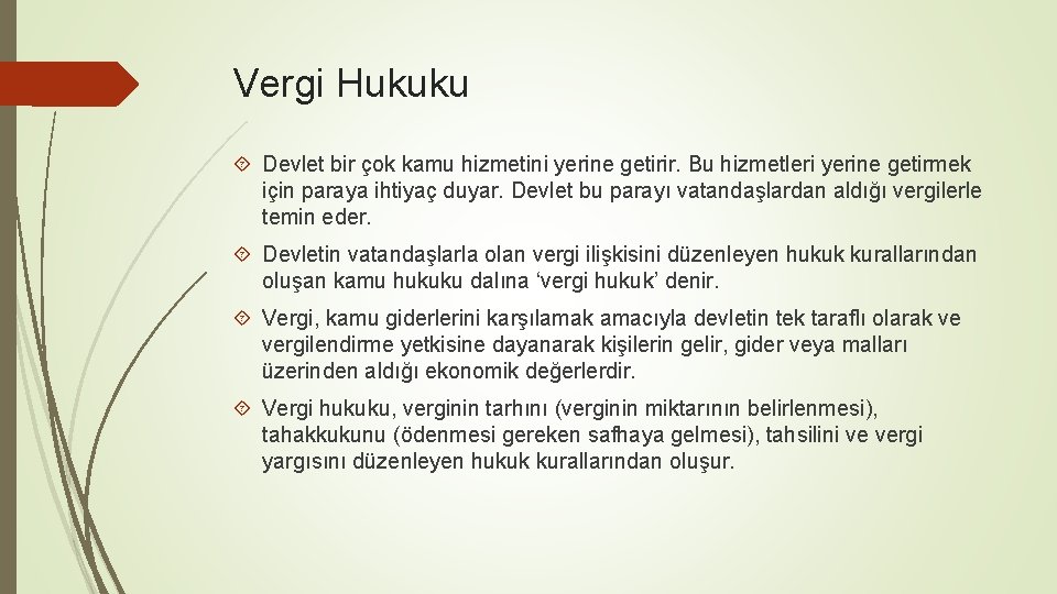 Vergi Hukuku Devlet bir çok kamu hizmetini yerine getirir. Bu hizmetleri yerine getirmek için