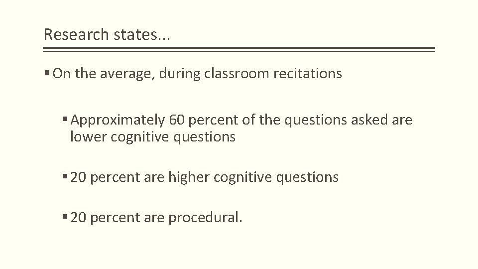 Research states. . . § On the average, during classroom recitations § Approximately 60