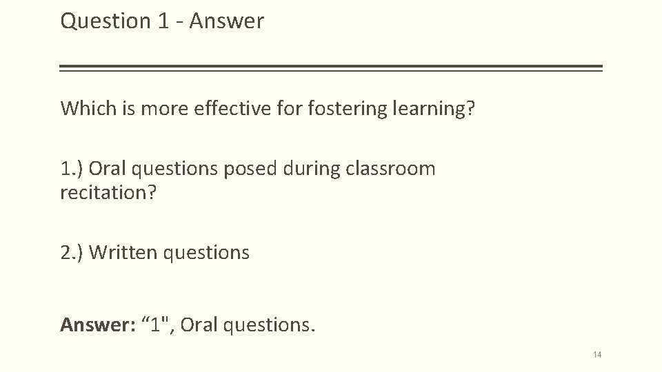 Question 1 - Answer Which is more effective for fostering learning? 1. ) Oral