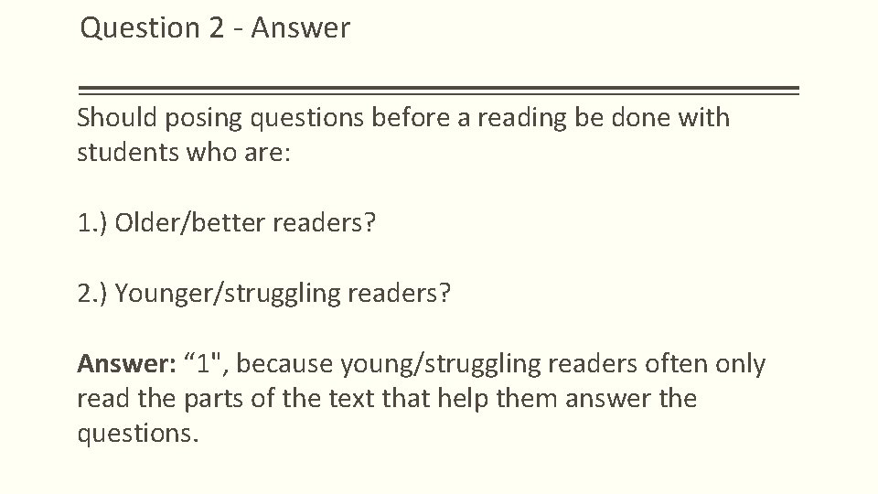 Question 2 - Answer Should posing questions before a reading be done with students Question 2 - Answer Should posing questions before a reading be done with students