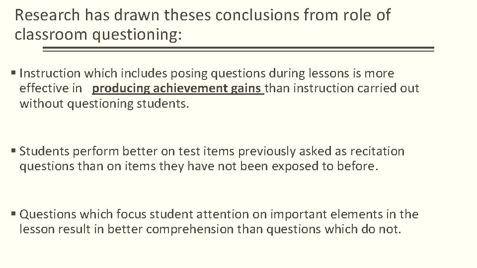 Research has drawn theses conclusions from role of classroom questioning: § Instruction which includes