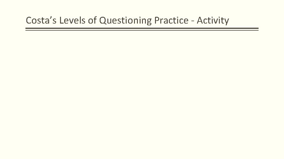 Costa’s Levels of Questioning Practice - Activity 