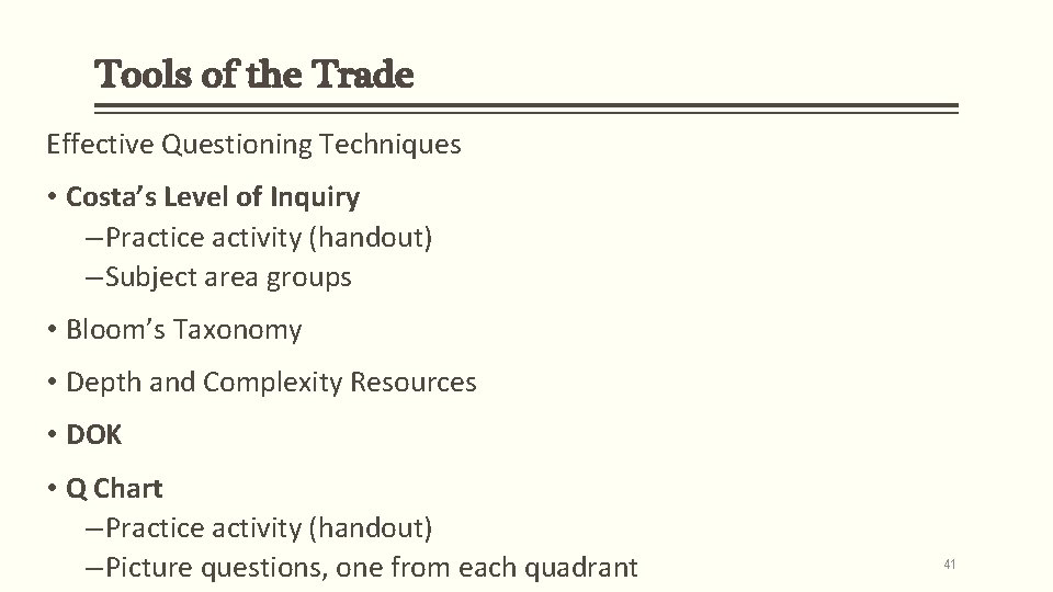Tools of the Trade Effective Questioning Techniques • Costa’s Level of Inquiry – Practice Tools of the Trade Effective Questioning Techniques • Costa’s Level of Inquiry – Practice