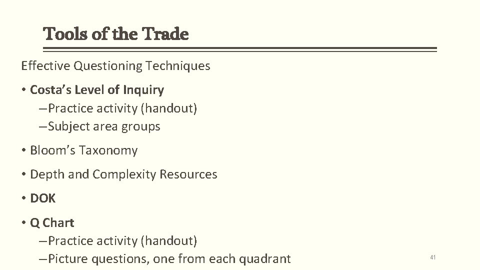 Tools of the Trade Effective Questioning Techniques • Costa’s Level of Inquiry – Practice