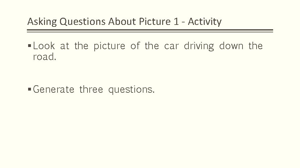 Asking Questions About Picture 1 - Activity § Look at the picture of the