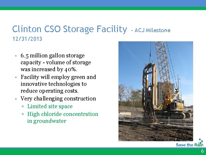 Clinton CSO Storage Facility – ACJ Milestone 12/31/2013 • 6. 5 million gallon storage