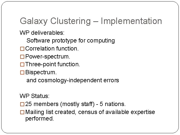 Galaxy Clustering – Implementation WP deliverables: Software prototype for computing � Correlation function. �