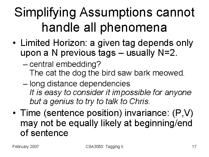 Simplifying Assumptions cannot handle all phenomena • Limited Horizon: a given tag depends only