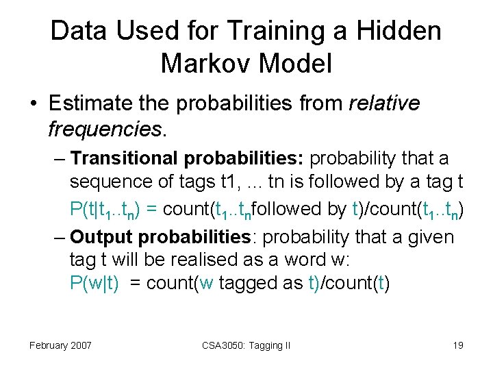 Data Used for Training a Hidden Markov Model • Estimate the probabilities from relative