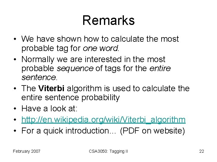 Remarks • We have shown how to calculate the most probable tag for one