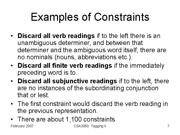 Examples of Constraints • Discard all verb readings if to the left there is