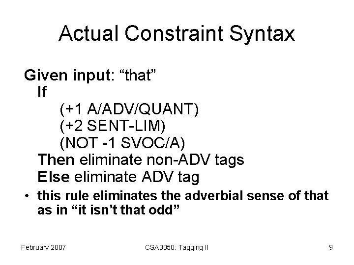 Actual Constraint Syntax Given input: “that” If (+1 A/ADV/QUANT) (+2 SENT-LIM) (NOT -1 SVOC/A)