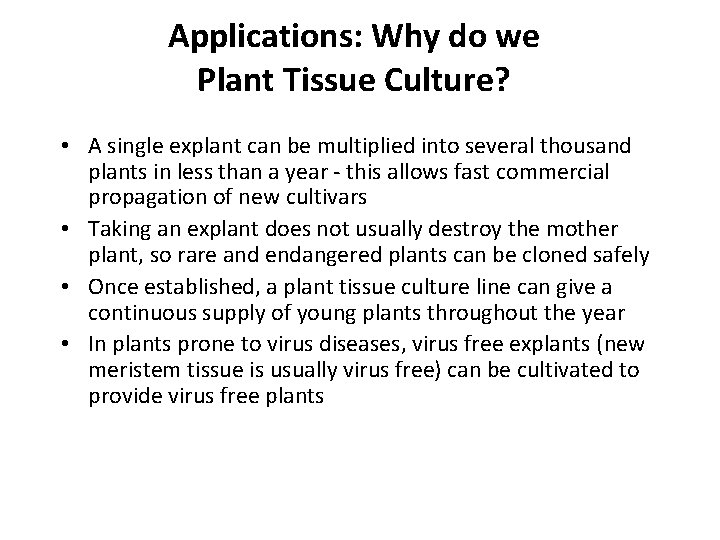 Applications: Why do we Plant Tissue Culture? • A single explant can be multiplied