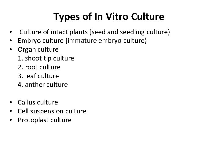 Types of In Vitro Culture • Culture of intact plants (seed and seedling culture)