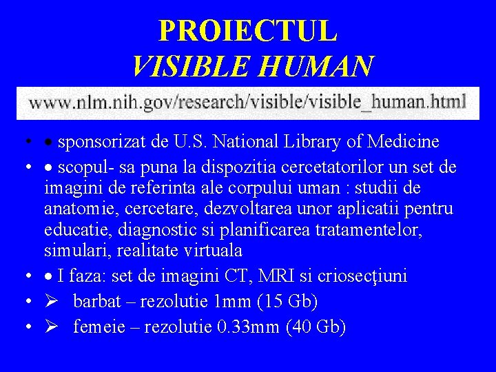 PROIECTUL VISIBLE HUMAN • · sponsorizat de U. S. National Library of Medicine •