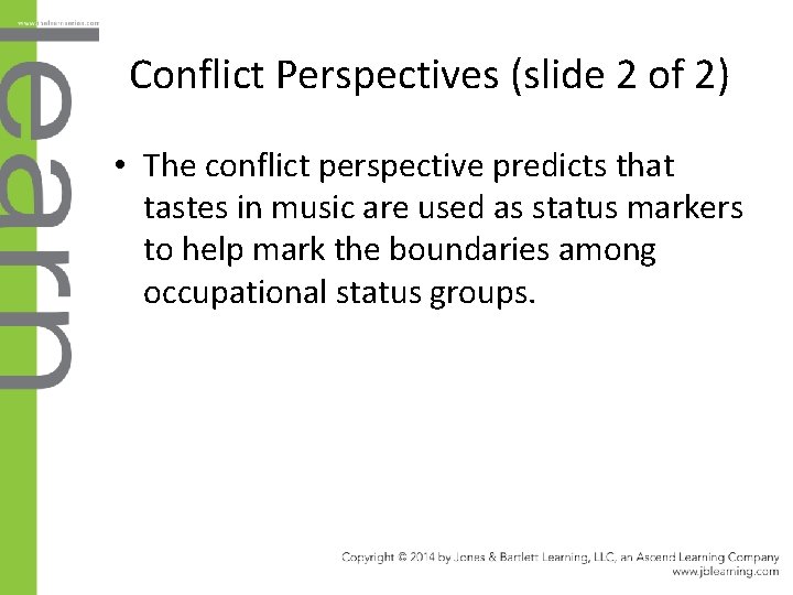 Conflict Perspectives (slide 2 of 2) • The conflict perspective predicts that tastes in
