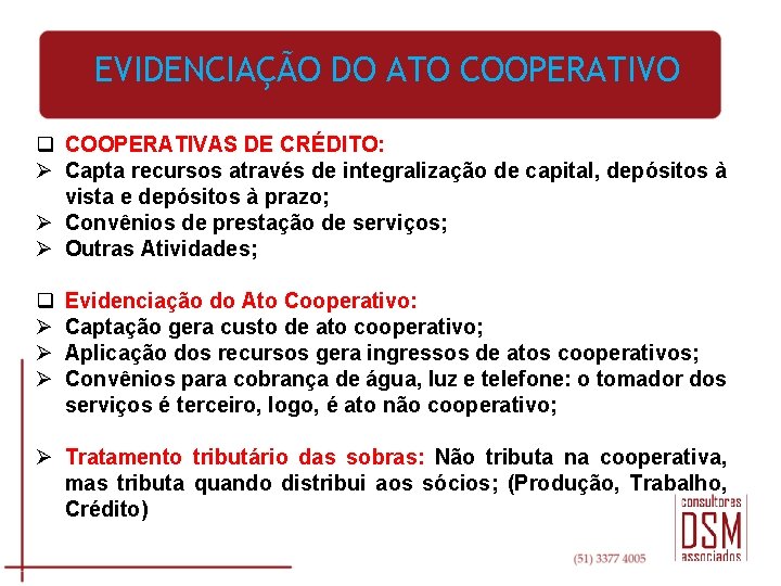 EVIDENCIAÇÃO DO ATO COOPERATIVO q COOPERATIVAS DE CRÉDITO: Ø Capta recursos através de integralização