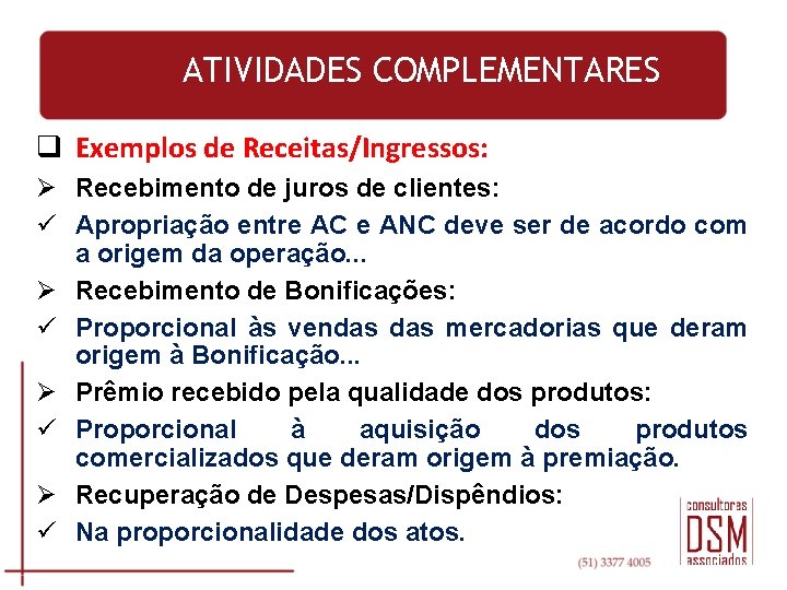 ATIVIDADES COMPLEMENTARES q Exemplos de Receitas/Ingressos: Ø Recebimento de juros de clientes: ü Apropriação