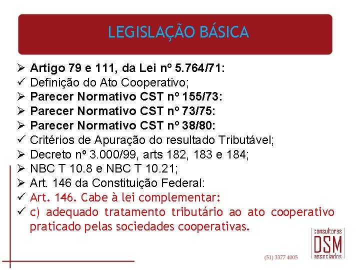 LEGISLAÇÃO BÁSICA Ø ü Ø Ø Ø ü ü Artigo 79 e 111, da