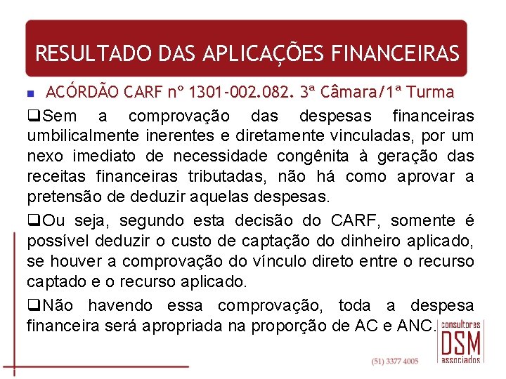 RESULTADO DAS APLICAÇÕES FINANCEIRAS ACÓRDÃO CARF nº 1301 -002. 082. 3ª Câmara/1ª Turma q.