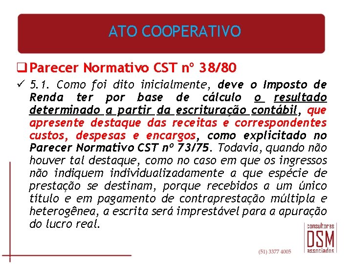 ATO COOPERATIVO q Parecer Normativo CST nº 38/80 ü 5. 1. Como foi dito
